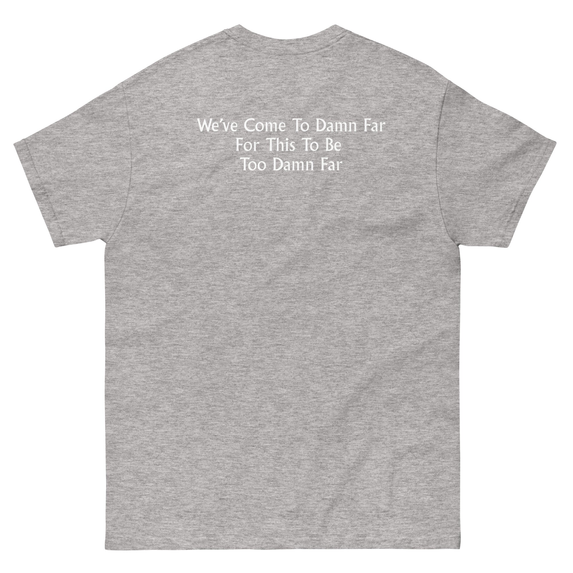 We've come to Far Unisex classic tee