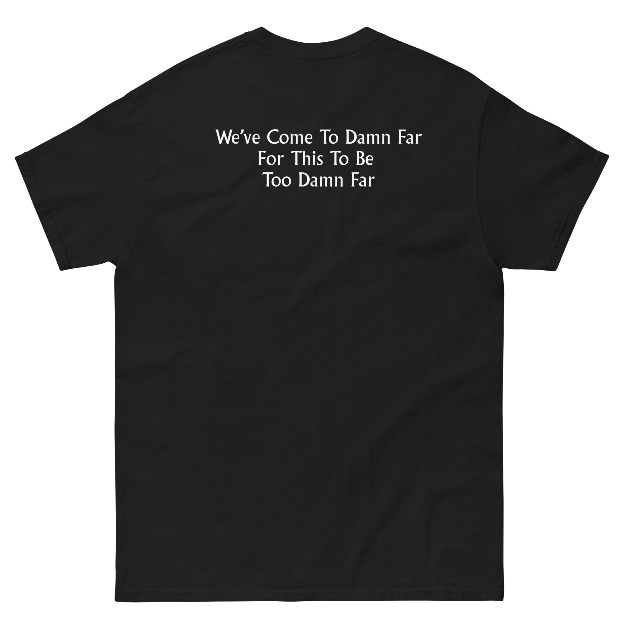 We've come to Far Unisex classic tee - Image 7