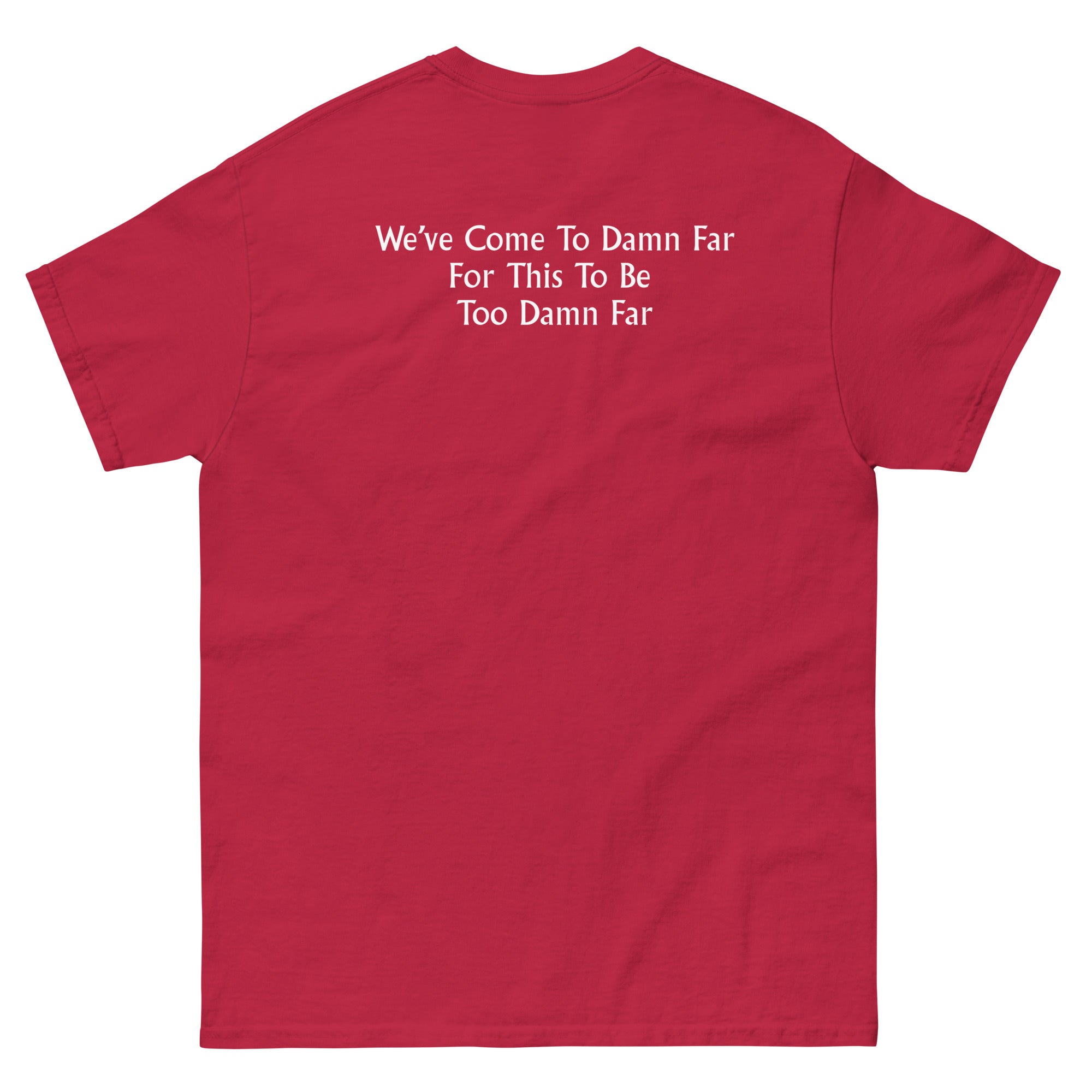 We've come to Far Unisex classic tee - Image 20