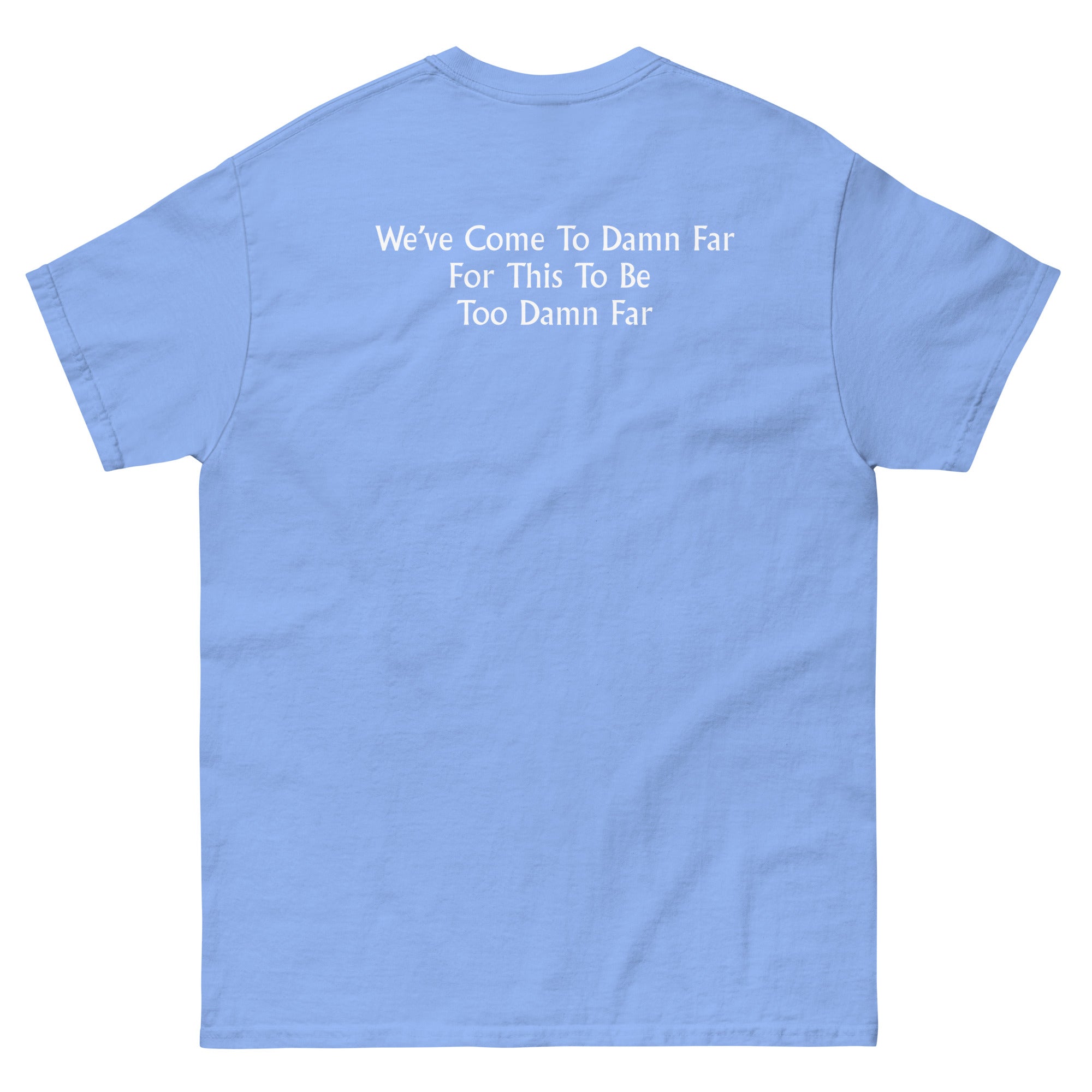 We've come to Far Unisex classic tee - Image 45