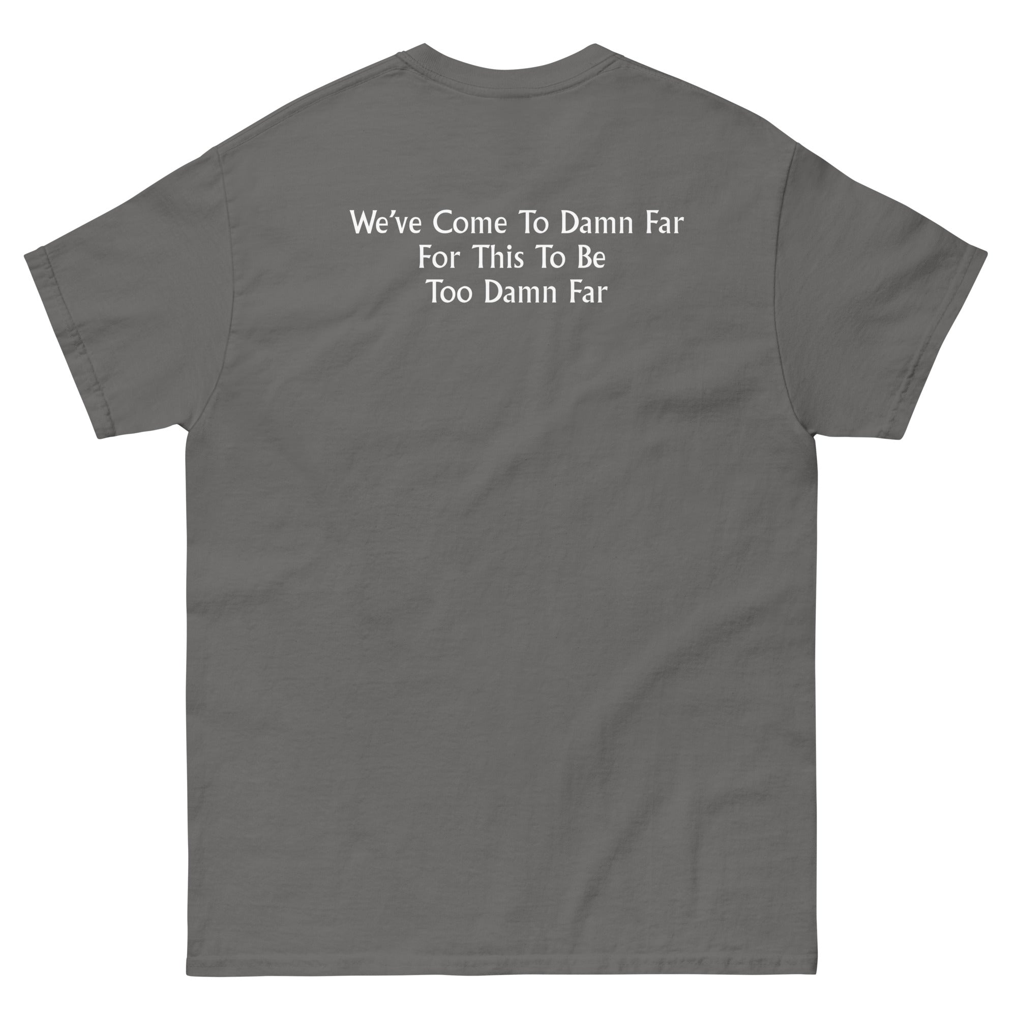 We've come to Far Unisex classic tee - Image 29