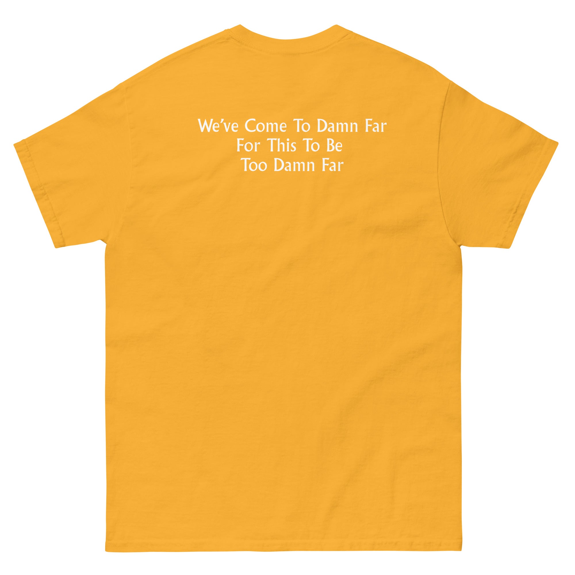 We've come to Far Unisex classic tee - Image 48
