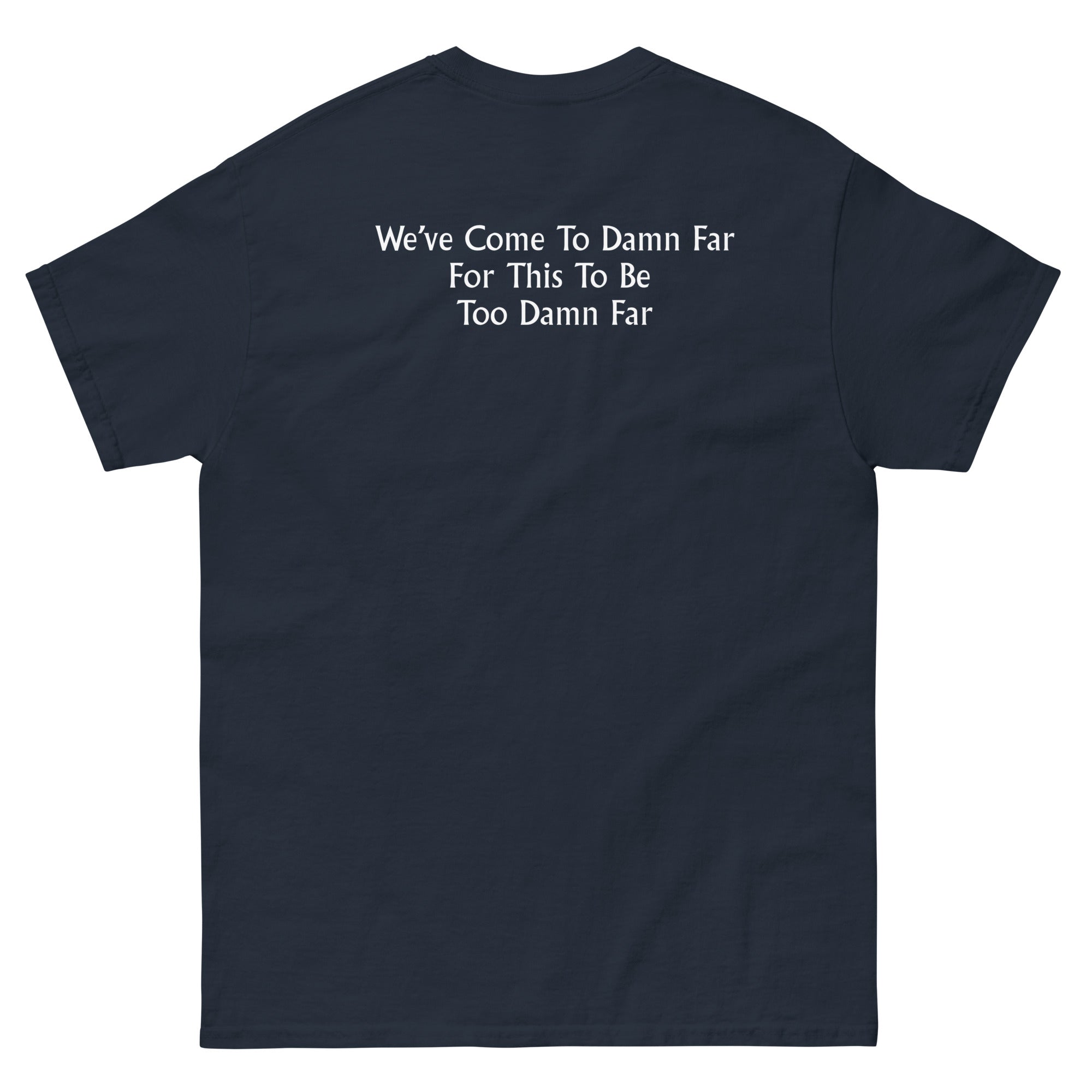 We've come to Far Unisex classic tee - Image 10