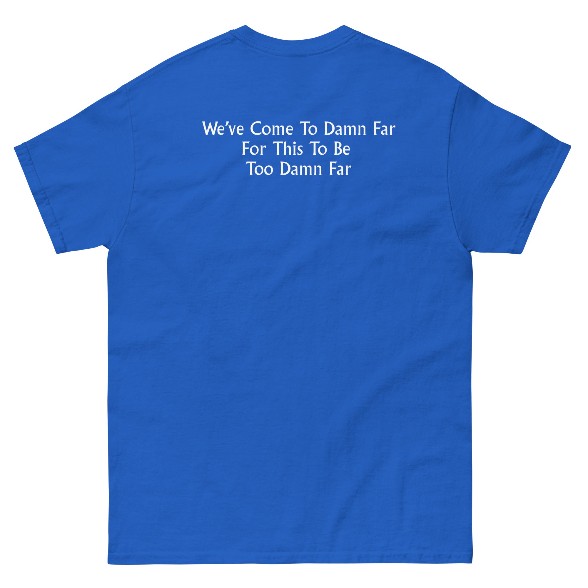 We've come to Far Unisex classic tee - Image 23